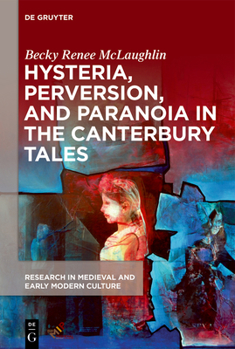 Hysteria, Perversion, and Paranoia in "the Canterbury Tales": "wild" Analysis and the Symptomatic Storyteller - Book  of the Research in Medieval and Early Modern Culture