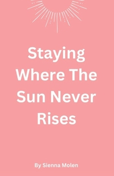 Staying Where The Sun Never Rises