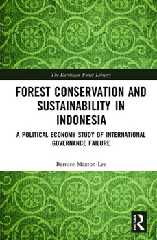 Hardcover Forest Conservation and Sustainability in Indonesia: A Political Economy Study of International Governance Failure Book