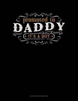 Paperback Promoted To Daddy It's A Boy: 6 Columns Columnar Pad Book