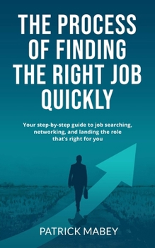 The Process of Finding the Right Job Quickly: Executive search | Get the right job | Job search | Landing your job | networking for jobs | Hunting for jobs