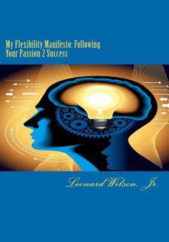 Paperback My Flexibility Manifesto: Following Your Passion 2 Success Book