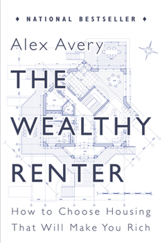 Paperback The Wealthy Renter: How to Choose Housing That Will Make You Rich Book