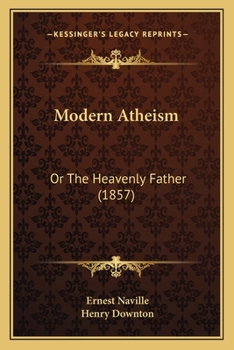 Paperback Modern Atheism: Or The Heavenly Father (1857) Book