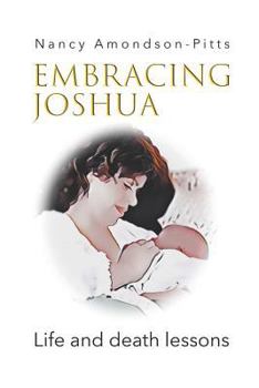 Paperback Embracing Joshua: Life and Death Lessons Book