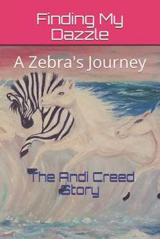 Paperback Finding My Dazzle: A Zebra's Journey Book