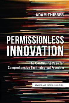 Paperback Permissionless Innovation: The Continuing Case for Comprehensive Technological Freedom Book