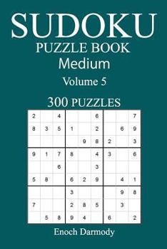 Paperback 300 Medium Sudoku Puzzle Book: Volume 5 Book