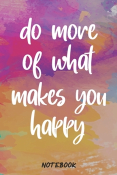 Paperback Do more of what makes you happy Journal Notebook: 6'' X 9'' Lined Notebook, Journal & Diary 120 Pages Book