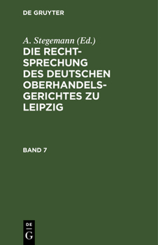 Hardcover Die Rechtsprechung Des Deutschen Oberhandelsgerichtes Zu Leipzig. Band 7 [German] Book