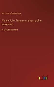 Hardcover Wunderlicher Traum von einem großen Narrennest: in Großdruckschrift [German] Book