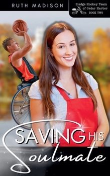 Saving His Soulmate (Sledge Hockey Team Of Cedar Harbor)