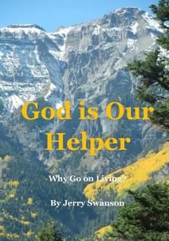 Paperback God Is Our Helper: Why Go on Living? Book