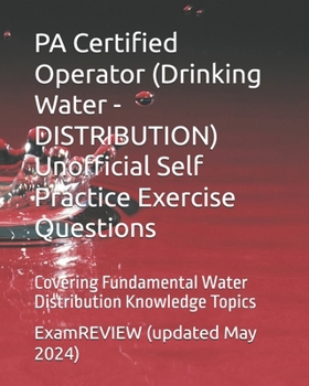 Paperback PA Certified Operator (Drinking Water - DISTRIBUTION) Unofficial Self Practice Exercise Questions: Covering Fundamental Water Distribution Knowledge T Book