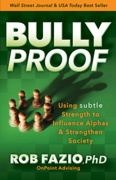 Hardcover Bullyproof: Using Subtle Strength to Influence Alphas and Strengthen Society Book