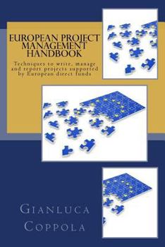 Paperback European project management handbook: Techniques to write, manage and report projects directly funded by the European Union Book