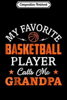 Composition Notebook: My Favorite Basketball Player Calls Me Grandpa  Journal/Notebook Blank Lined Ruled 6x9 100 Pages