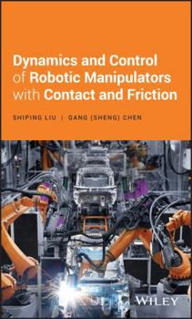 Hardcover Dynamics and Control of Robotic Manipulators with Contact and Friction Book