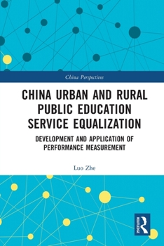 Paperback China Urban and Rural Public Education Service Equalization: Development and Application of Performance Measurement Book
