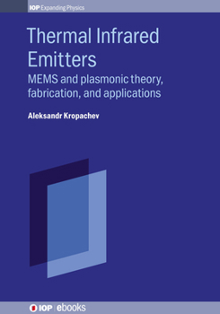 Hardcover Thermal Infrared Emitters: Mems and Plasmonic Theory, Fabrication, and Applications Book