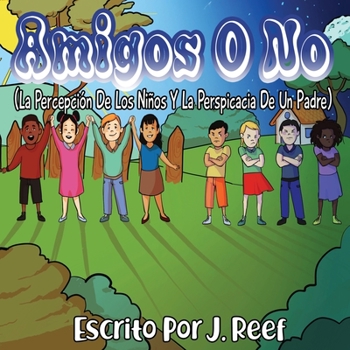 Paperback Amigos O No: La Percepci?n De Los Ni?os Y La Perspicacia De Un Padre [Spanish] Book