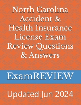 North Carolina Accident & Health Insurance License Exam Review Questions & Answers