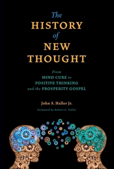 Hardcover The History of New Thought: From Mind Cure to Positive Thinking and the Prosperity Gospel Book