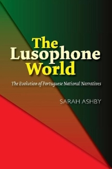 Paperback The Lusophone World: The Evolution of Portuguese National Narratives Book