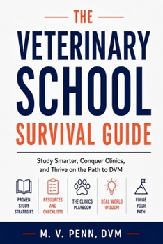 Paperback The Veterinary School Survival Guide: Study Smarter, Conquer Clinics, and Thrive on the Path to DVM Book