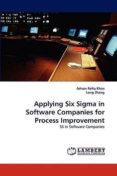 Paperback Applying Six SIGMA in Software Companies for Process Improvement Book