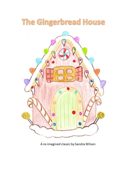 Paperback The Gingerbread House: a re-imagined classic Book