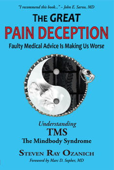 Paperback The Great Pain Deception: Faulty Medical Advice Is Making Us Worse Book