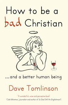 Paperback How to Be a Bad Christian: ... and a Better Human Being Book