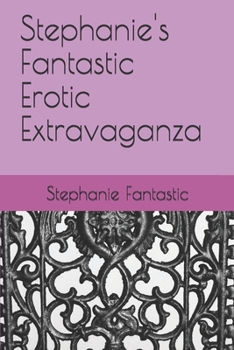 Paperback Stephanie's Fantastic Erotic Extravaganza Book