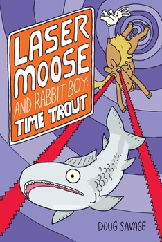 Paperback Laser Moose and Rabbit Boy: Time Trout: Volume 3 Book