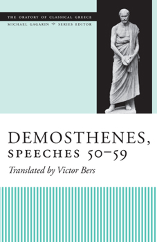 Demosthenes, Speeches 50-59 (The Oratory of Classical Greece) - Book  of the Oratory of Classical Greece