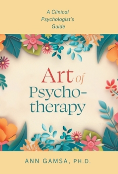 Hardcover Art of Psychotherapy: A Clinical Psychologist's Guide Book