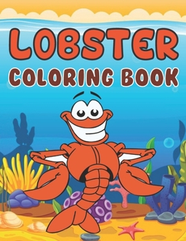 Paperback Lobster Coloring Book: A Wonderful coloring books with Lobster, Fun, ocean To draw kids activity Book