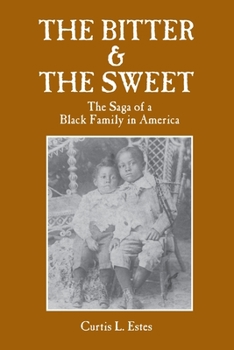 The Bitter & the Sweet: The Saga of a Black Family in America