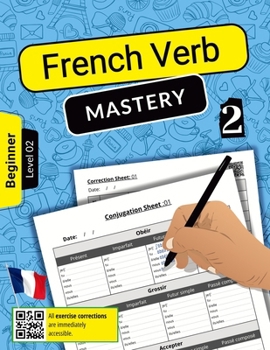 Paperback French Verb Mastery Volume 2: Mastering Conjugation Skills for Beginner Learners (Level 2) Book