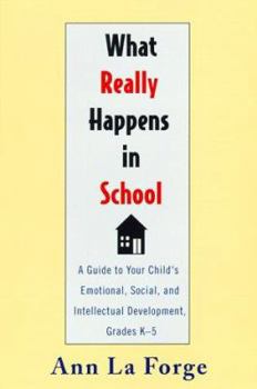 Paperback What Really Happens in School: A Guide to Your Child's Emotional, Social... Book