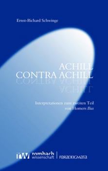 Paperback Achill Contra Achill: Interpretationen Zum Zweiten Teil Von Homers Ilias [German] Book