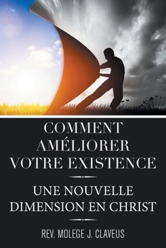 Paperback Comment Ameliorer Votre Existence: Une Nouvelle Dimension En Christ [French] Book