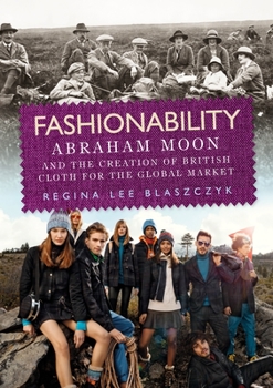Paperback Fashionability: Abraham Moon and the Creation of British Cloth for the Global Market Book