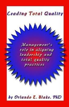 Paperback Leading Total Quality: Management's Role in Aligning Leadership & Total Quality Practice Book
