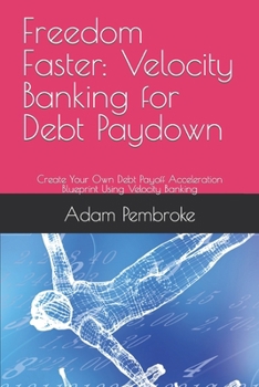 Paperback Freedom Faster: Velocity Banking for Debt Paydown: Create Your Own Debt Payoff Acceleration Blueprint Using Velocity Banking Book