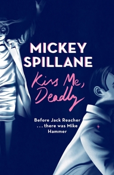 Kiss Me, Deadly - Book #6 of the Mike Hammer
