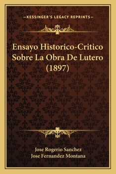 Paperback Ensayo Historico-Critico Sobre La Obra De Lutero (1897) [Spanish] Book