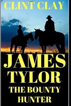 Paperback James Tylor: The Bounty Hunter: A Western Adventure Book