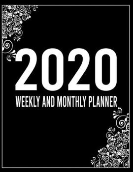 Paperback 2020 Weekly and Monthly Planner: January 1 to December 31 2020 Weekly and Monthly Planner 8.5 X 11 Black Floral Cover Book